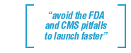 avoid the FDA and CMS pitfalls to launch faster