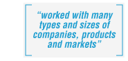 worked with many types and sizes of companies, products and markets