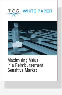 TCG White paper: Maximizing Value in a Reimbursment Sensitive Market